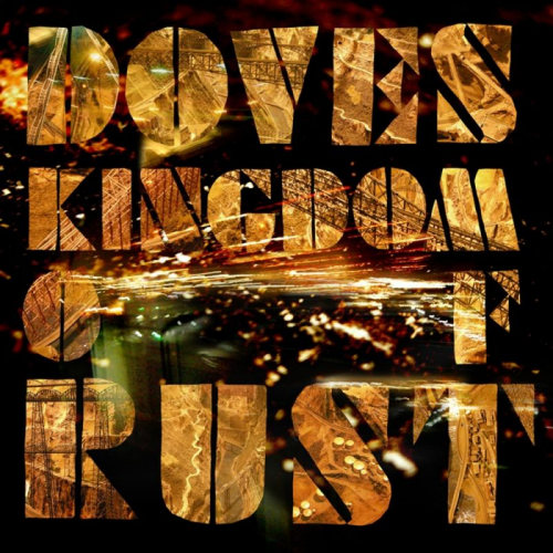 DOVES - KINGDOM OF RUSTDOVES - KINGDOM OF RUST.jpg
